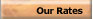 Our Rates